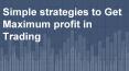 Simple strategies to Get Maximum profit in Trading PowerPoint PPT Presentation