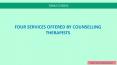 Four services offered by counselling therapists PowerPoint PPT Presentation