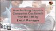 How Trucking Dispatch Companies Can Benefit from the TMS by Load Manager PowerPoint PPT Presentation