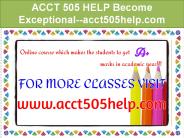 ACCT 505 HELP Become Exceptional--acct505help.com