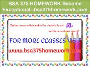 BSA 375 HOMEWORK Become Exceptional--bsa375homework.com
