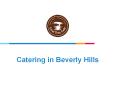 Catering in Beverly hills PowerPoint PPT Presentation