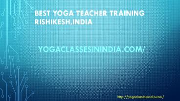 200 hour yoga teacher training in rishikesh|best yoga teacher training india- Yogaclassesinindia