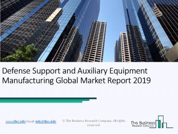 Defense Support and Auxiliary Equipment Manufacturing Global Market Report 2019