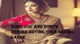 Some DO'S and DON'T'S Before Buying Your Bridal Saree