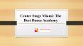 Center Stage Miami- The Best Dance Academy PowerPoint PPT Presentation