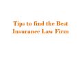 Tips to find the Best Insurance Law Firm PowerPoint PPT Presentation