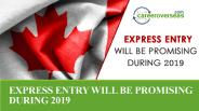 EXPRESS ENTRY WILL BE PROMISING DURING 2019 - CareerOverseas