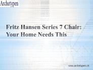 Fritz Hansen Series 7 Chair: Your Home Needs This
