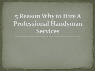 5 Reason Why to Hire a Professional Handyman Services