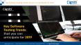 Key Software Testing Trends that you can anticipate for 2019 PowerPoint PPT Presentation