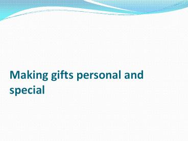 Making gifts personal and special