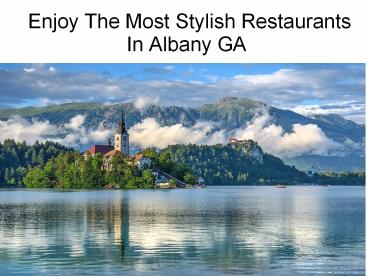 Enjoy The Most Stylish Restaurants In Albany GA