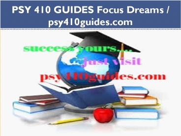 PSY 410 GUIDES Focus Dreams / psy410guides.com