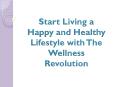 Start Living a Happy and Healthy Lifestyle with The Wellness Revolution PowerPoint PPT Presentation
