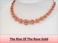 The Rise Of The Rose Gold PowerPoint PPT Presentation