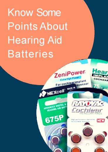 Know Some Points About Hearing Aid Batteries