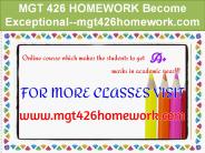 MGT 426 HOMEWORK Become Exceptional--mgt426homework.com