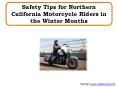 Safety Tips for Northern California Motorcycle Riders in the Winter Months PowerPoint PPT Presentation