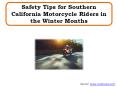 Safety Tips for Southern California Motorcycle Riders in the Winter Months PowerPoint PPT Presentation