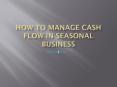 How To Manage Cash Flow In Seasonal Business PowerPoint PPT Presentation