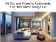 Fit Out and Stunning Apartments For Rent Baton Rouge LA PowerPoint PPT Presentation