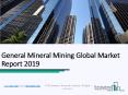 General Mineral Mining Global Market Report 2019 PowerPoint PPT Presentation