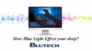 How Blue Light Effect your sleep?