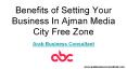 Benefits of setting your business in ajman media city free zone PowerPoint PPT Presentation
