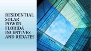 RESIDENTIAL SOLAR POWER FLORIDA INCENTIVES AND REBATES