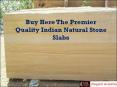 Buy Here the Premier Quality Indian Natural Stone Slabs