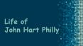 Life of John Hart Philly PowerPoint PPT Presentation