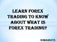 Learn Forex Trading To Know About What Is Forex Trading