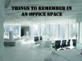 Things to remember in an office space PowerPoint PPT Presentation
