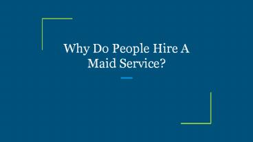 Why Do People Hire A Maid Service?