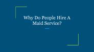 Why Do People Hire A Maid Service?