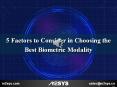 5 Factors to Consider in Choosing the Best Biometric Modality PowerPoint PPT Presentation