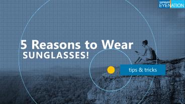 5 reason to wear sunglasses (1)
