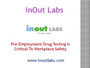 Pre-employment drug testing is critical to workplace safety