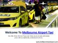 How to Get Melbourne Taxi to Airport Transfers PowerPoint PPT Presentation