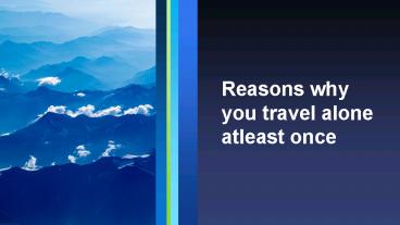 Why should you travel alone atleast once?