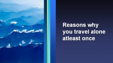 Why should you travel alone atleast once? (1)