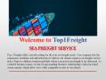 Sea Freight Service Experts for Large, Heavy & Odd Shaped Containers| Top1Freight PowerPoint PPT Presentation