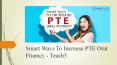Smart Ways To Increase PTE Oral Fluency - Teach5 PowerPoint PPT Presentation