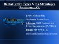 Dental Crown Types & It's Advantages – Sacramento,CA PowerPoint PPT Presentation
