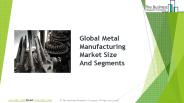 Metal Manufacturing Global Market Report 2019