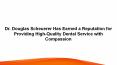 Dr. Douglas Scheuerer Has Earned a Reputation for Providing High-Quality Dental Service with Compassion PowerPoint PPT Presentation