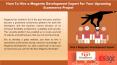 How to hire a Magento development expert for your upcoming ecommerce Project PowerPoint PPT Presentation