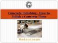 Concrete Polishing - How to polish a concrete floor PowerPoint PPT Presentation