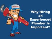 Why Hiring an Experienced Plumber is Important?